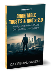 Taxmann's Charitable Trusts & NGOs 2.0—Navigating India's 2025 Compliance Landscape by Premal Gandhi